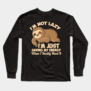 Lazy Sloth I'm Not Lazy Funny Sloth Long Sleeve T-Shirt